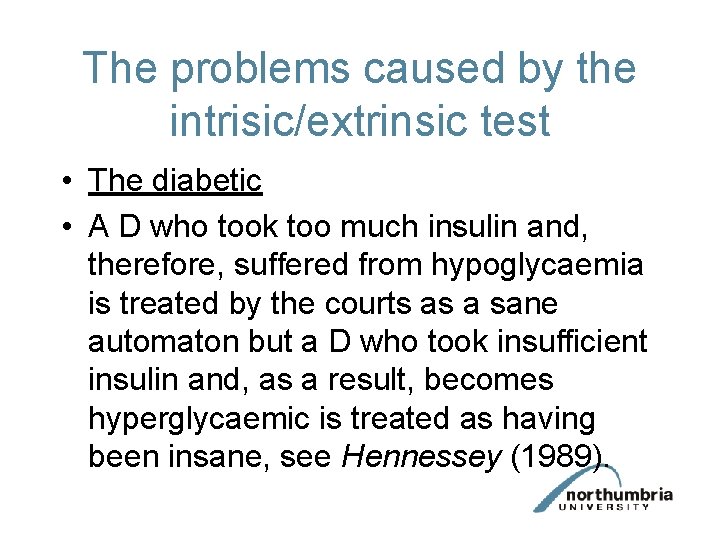 The problems caused by the intrisic/extrinsic test • The diabetic • A D who