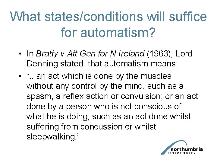 What states/conditions will suffice for automatism? • In Bratty v Att Gen for N