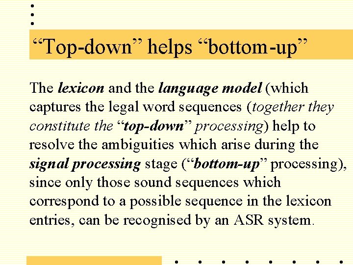 “Top-down” helps “bottom-up” The lexicon and the language model (which captures the legal word