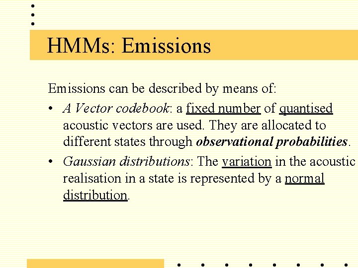 HMMs: Emissions can be described by means of: • A Vector codebook: a fixed