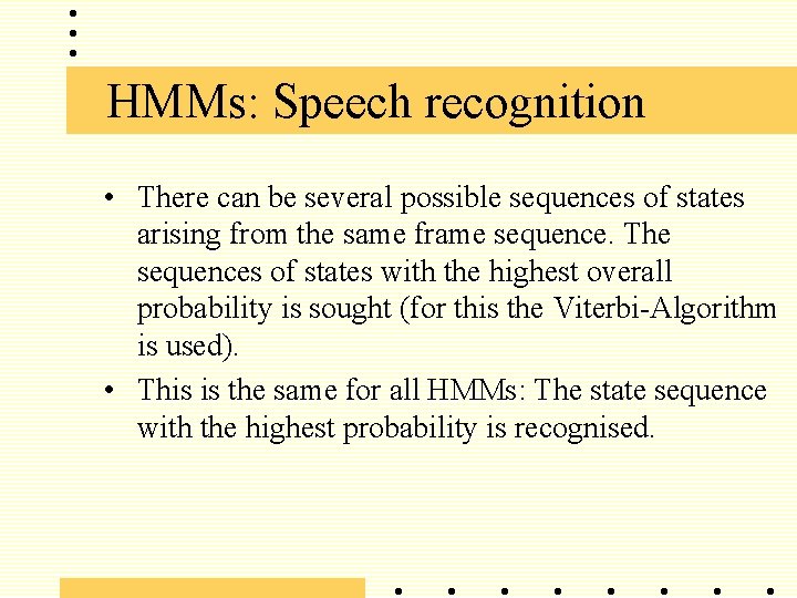 HMMs: Speech recognition • There can be several possible sequences of states arising from