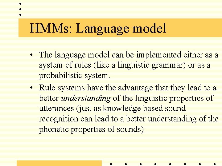 HMMs: Language model • The language model can be implemented either as a system