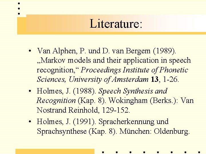 Literature: • Van Alphen, P. und D. van Bergem (1989). „Markov models and their