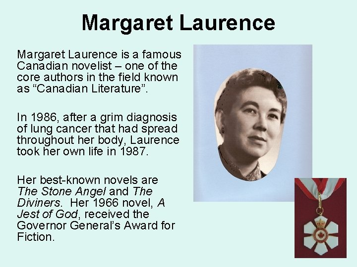 Margaret Laurence is a famous Canadian novelist – one of the core authors in