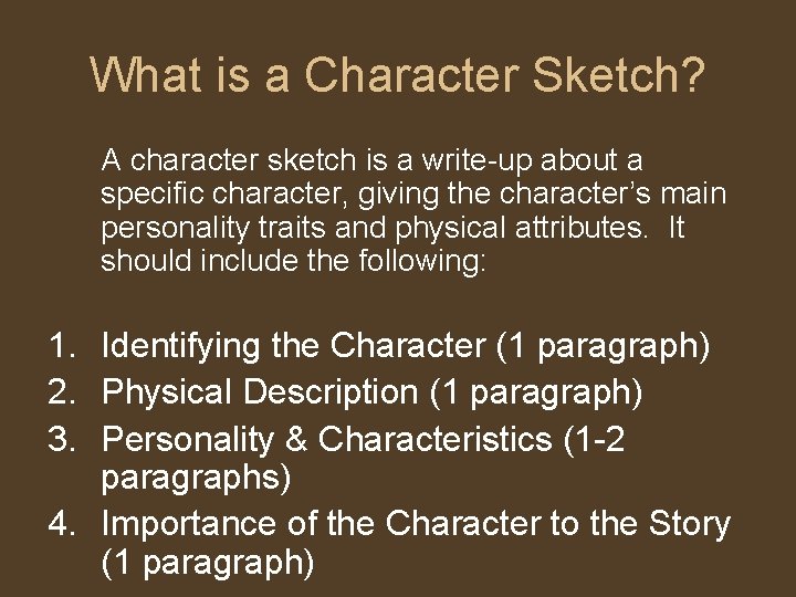 What is a Character Sketch? A character sketch is a write-up about a specific