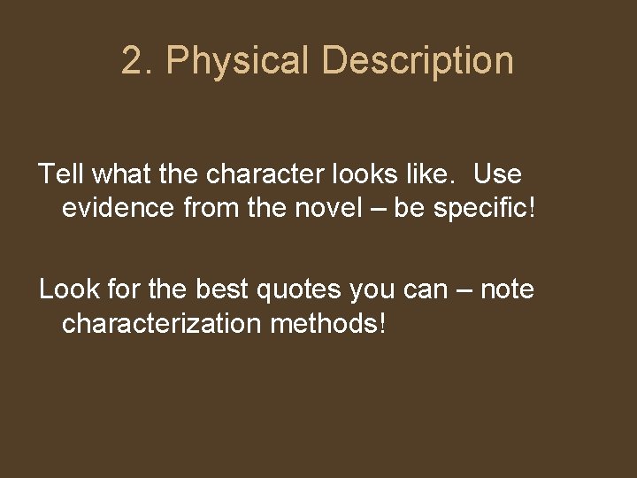 2. Physical Description Tell what the character looks like. Use evidence from the novel