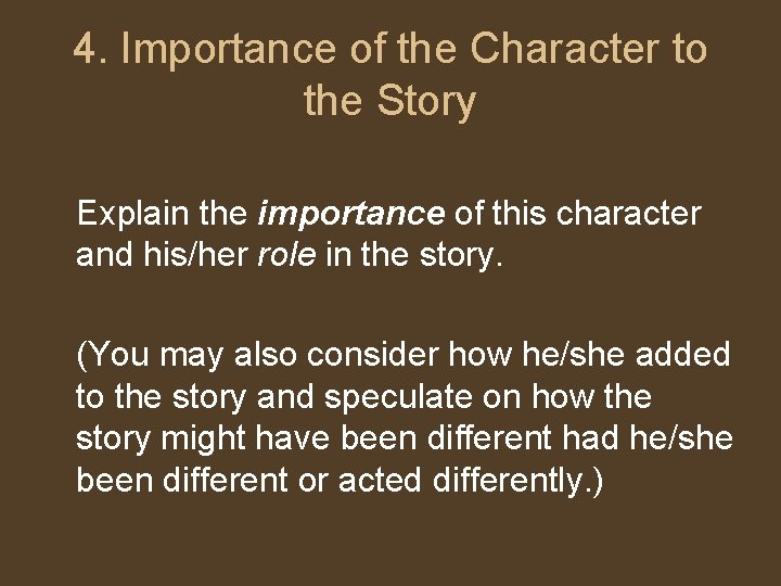 4. Importance of the Character to the Story Explain the importance of this character