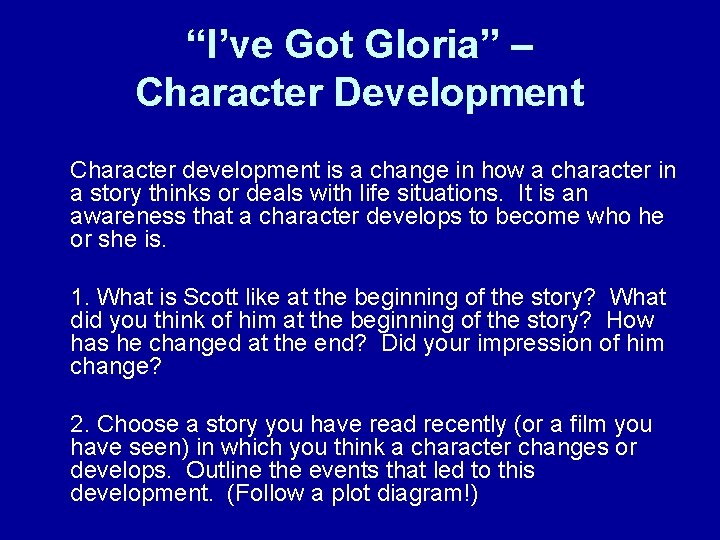 “I’ve Got Gloria” – Character Development Character development is a change in how a