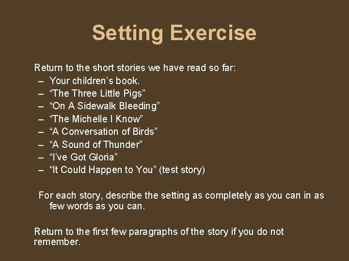 Setting Exercise Return to the short stories we have read so far: – Your