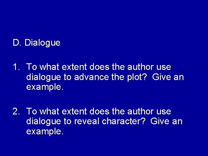 D. Dialogue 1. To what extent does the author use dialogue to advance the