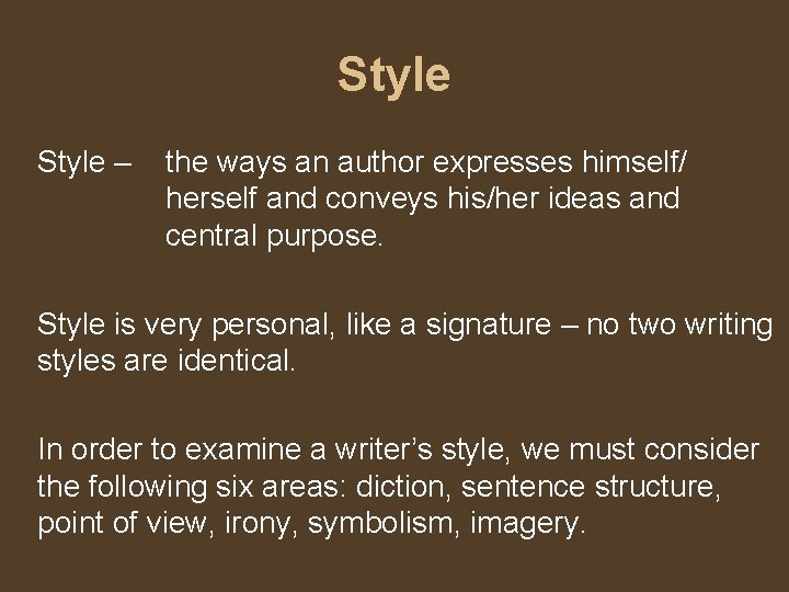 Style – the ways an author expresses himself/ herself and conveys his/her ideas and