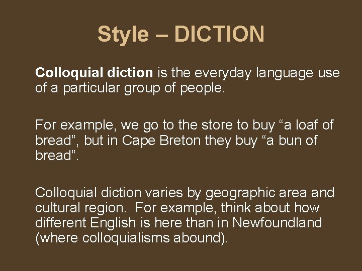 Style – DICTION Colloquial diction is the everyday language use of a particular group