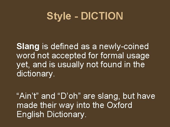 Style - DICTION Slang is defined as a newly-coined word not accepted formal usage