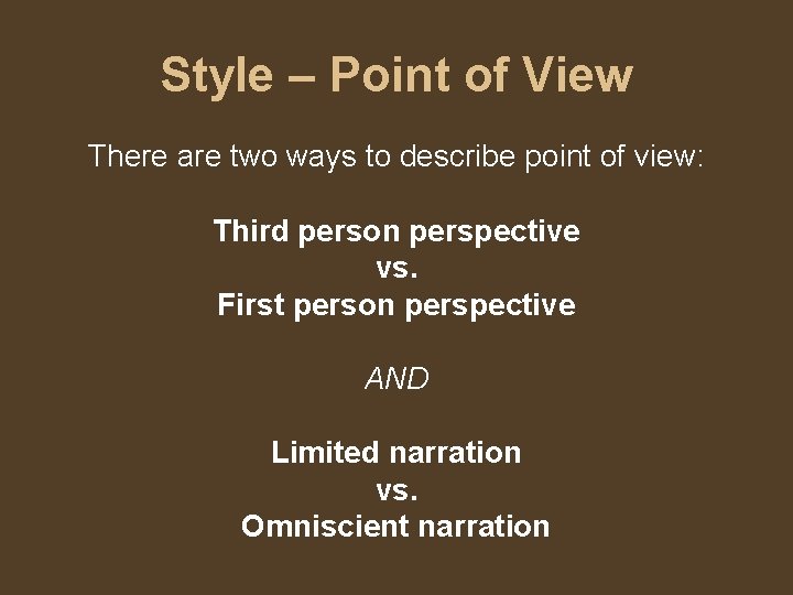 Style – Point of View There are two ways to describe point of view: