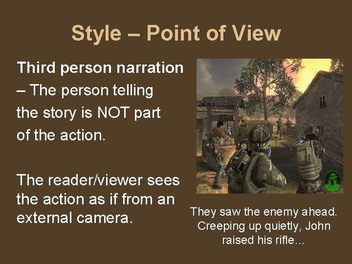 Style – Point of View Third person narration – The person telling the story