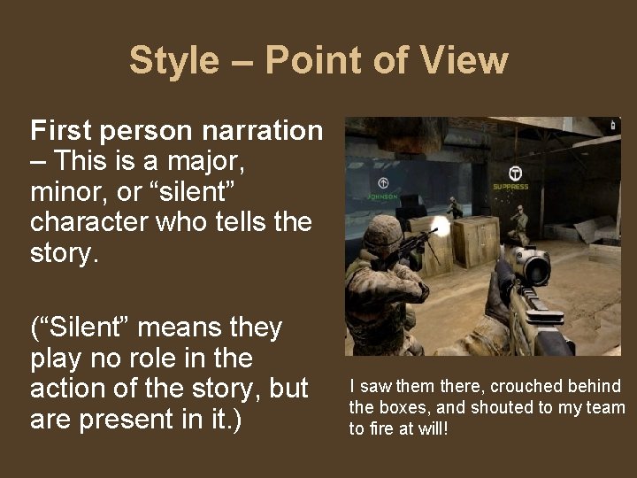 Style – Point of View First person narration – This is a major, minor,