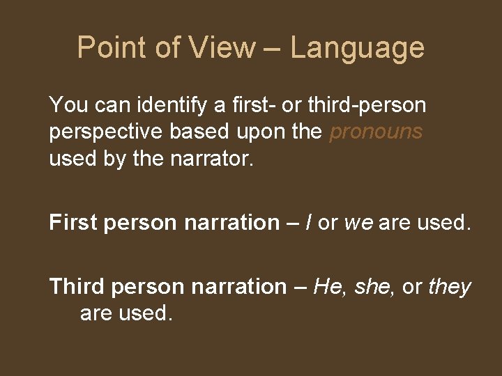 Point of View – Language You can identify a first- or third-person perspective based