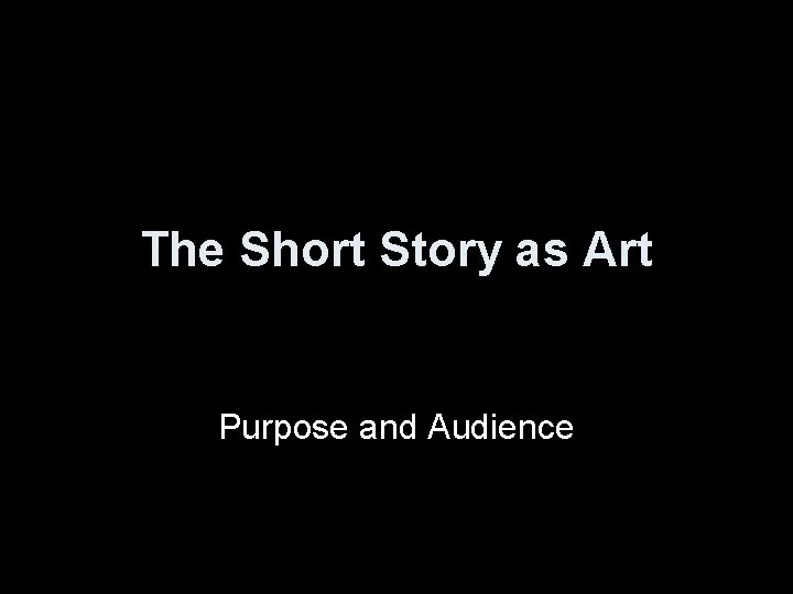 The Short Story as Art Purpose and Audience 