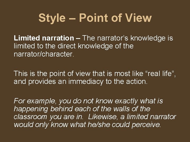 Style – Point of View Limited narration – The narrator’s knowledge is limited to