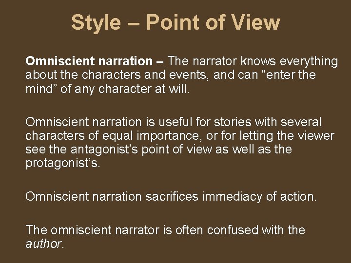 Style – Point of View Omniscient narration – The narrator knows everything about the