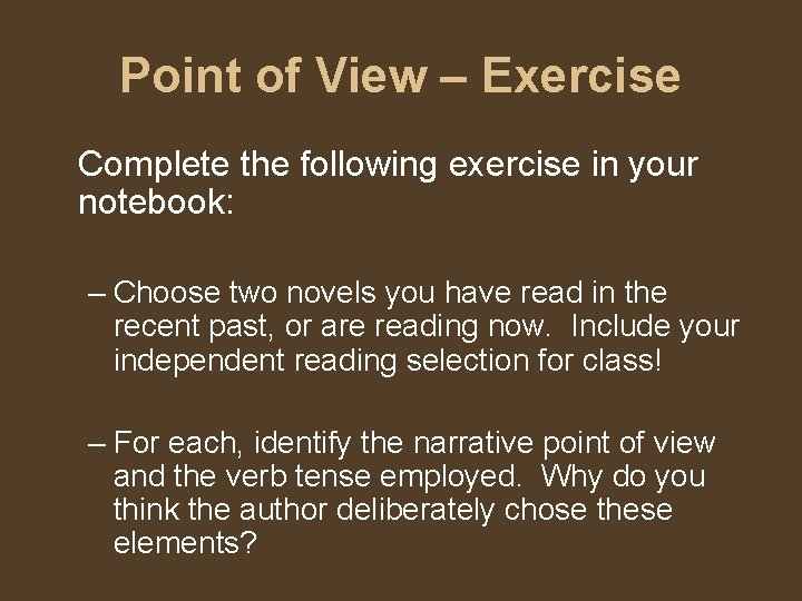 Point of View – Exercise Complete the following exercise in your notebook: – Choose