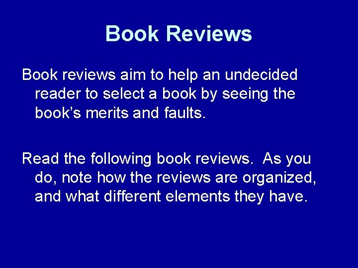 Book Reviews Book reviews aim to help an undecided reader to select a book