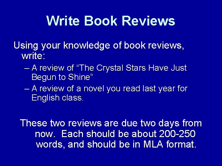 Write Book Reviews Using your knowledge of book reviews, write: – A review of