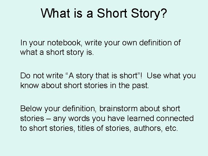 What is a Short Story? In your notebook, write your own definition of what