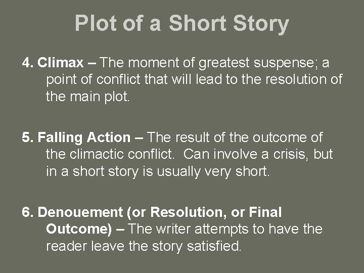 Plot of a Short Story 4. Climax – The moment of greatest suspense; a