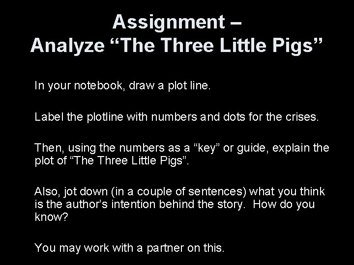 Assignment – Analyze “The Three Little Pigs” In your notebook, draw a plot line.