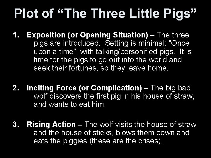 Plot of “The Three Little Pigs” 1. Exposition (or Opening Situation) – The three