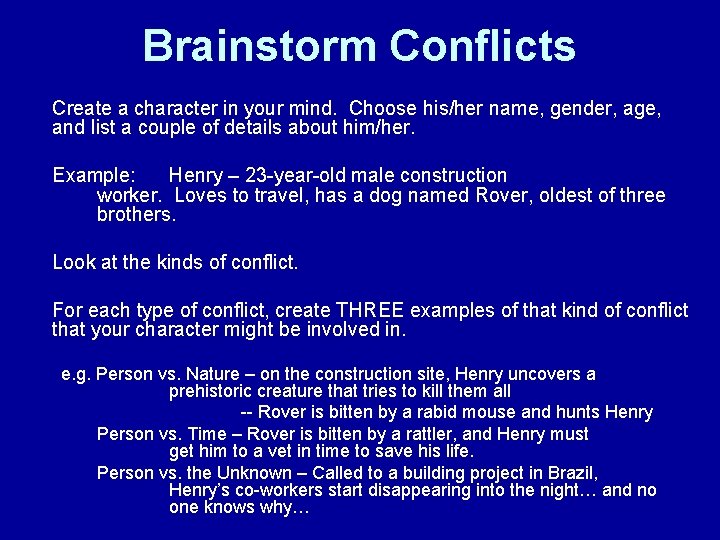 Brainstorm Conflicts Create a character in your mind. Choose his/her name, gender, age, and