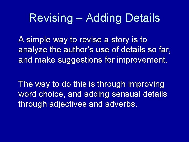 Revising – Adding Details A simple way to revise a story is to analyze