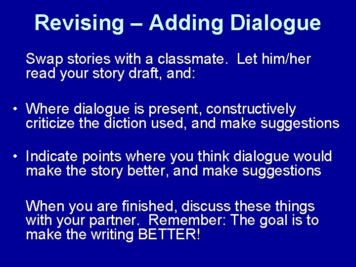 Revising – Adding Dialogue Swap stories with a classmate. Let him/her read your story