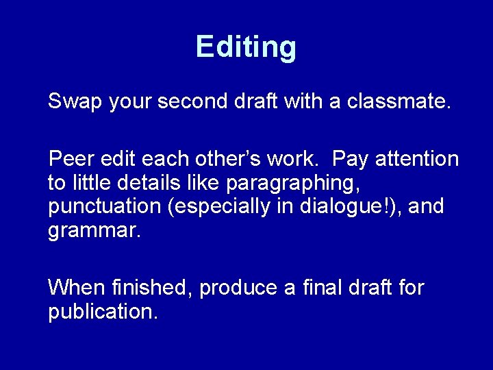 Editing Swap your second draft with a classmate. Peer edit each other’s work. Pay