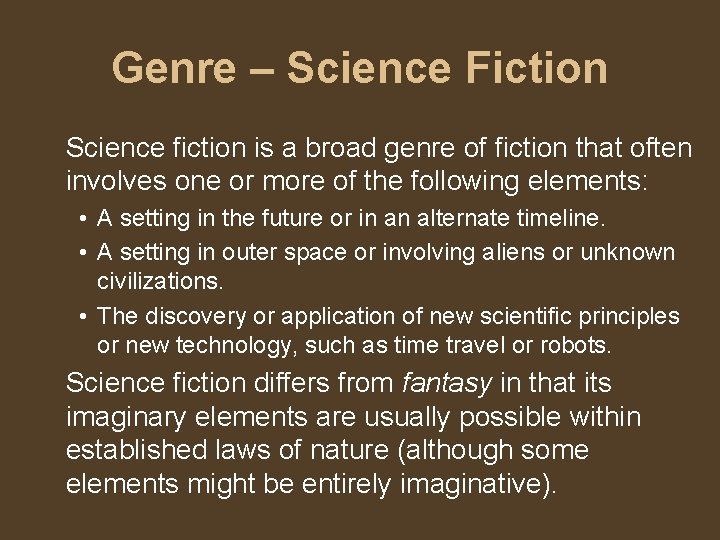 Genre – Science Fiction Science fiction is a broad genre of fiction that often