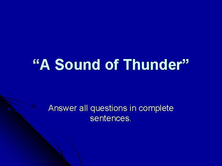 “A Sound of Thunder” Answer all questions in complete sentences. 