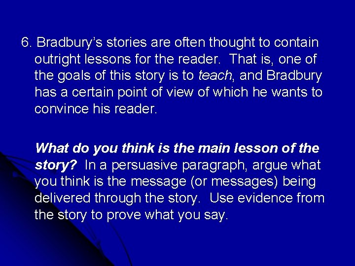 6. Bradbury’s stories are often thought to contain outright lessons for the reader. That