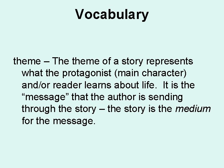 Vocabulary theme – The theme of a story represents what the protagonist (main character)