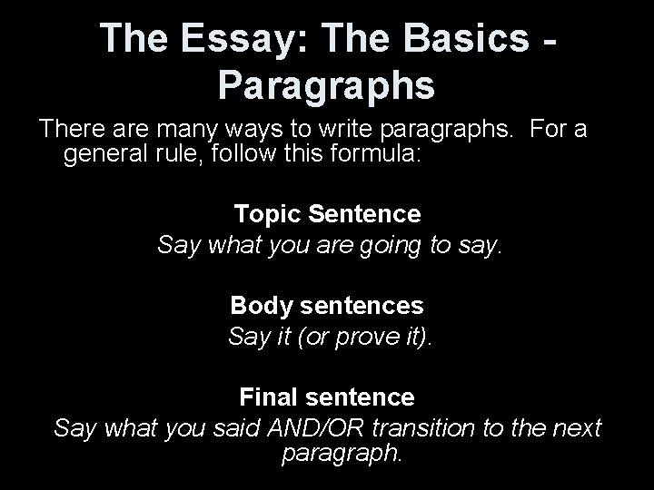 The Essay: The Basics Paragraphs There are many ways to write paragraphs. For a