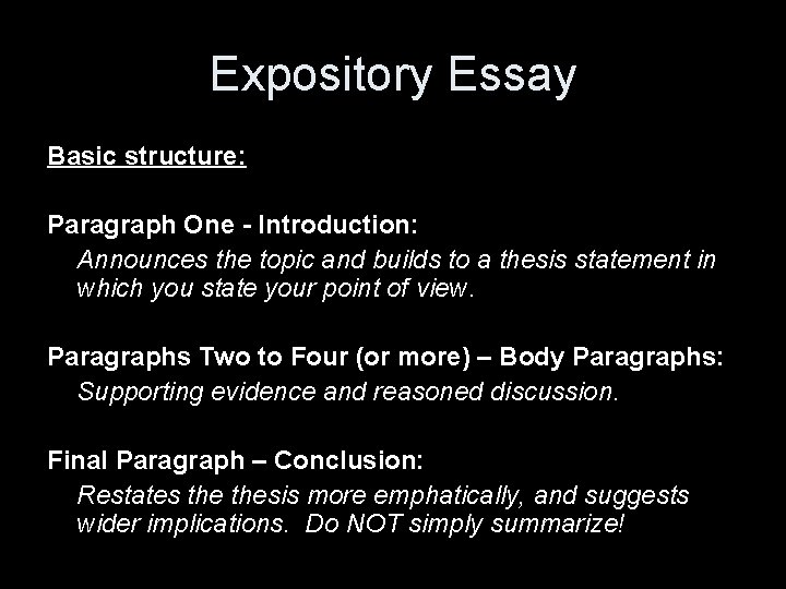 Expository Essay Basic structure: Paragraph One - Introduction: Announces the topic and builds to