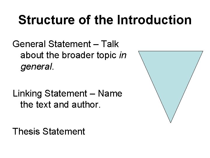 Structure of the Introduction General Statement – Talk about the broader topic in general.