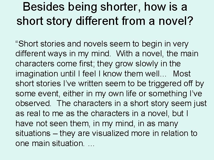 Besides being shorter, how is a short story different from a novel? “Short stories