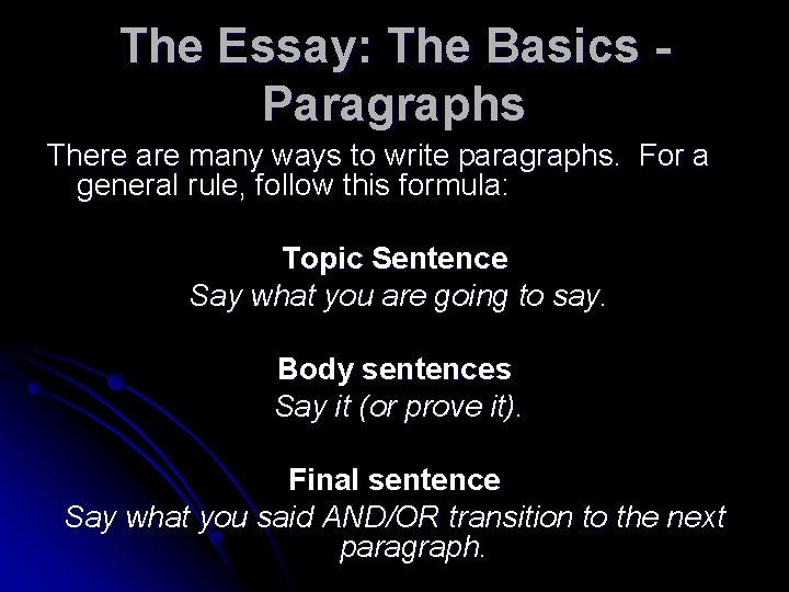 The Essay: The Basics Paragraphs There are many ways to write paragraphs. For a