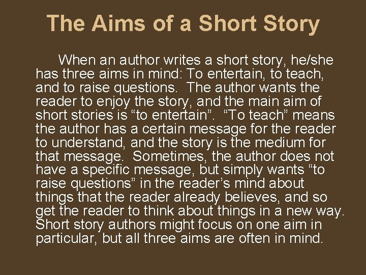 The Aims of a Short Story When an author writes a short story, he/she