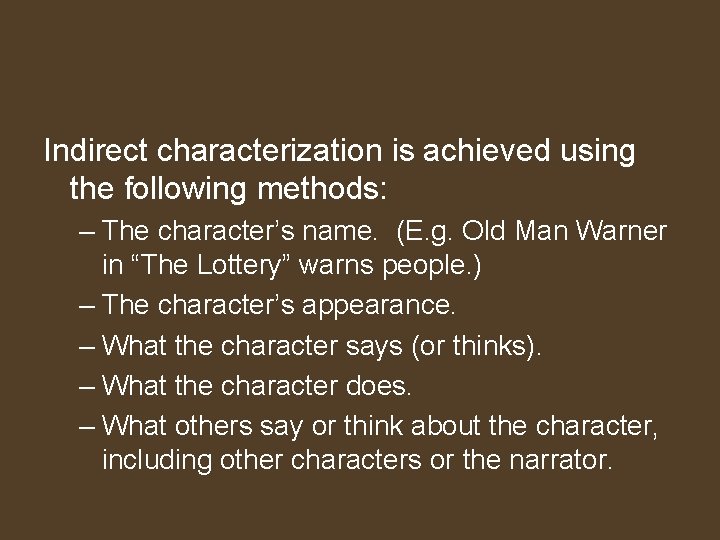 Indirect characterization is achieved using the following methods: – The character’s name. (E. g.