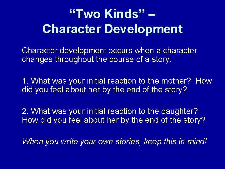 “Two Kinds” – Character Development Character development occurs when a character changes throughout the