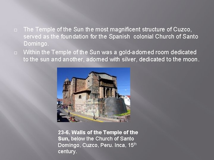 ¨ ¨ The Temple of the Sun the most magnificent structure of Cuzco, served