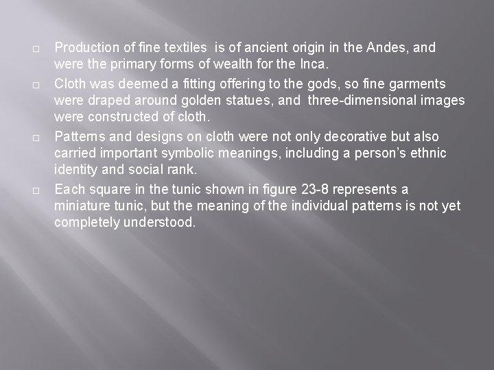 ¨ ¨ Production of fine textiles is of ancient origin in the Andes, and