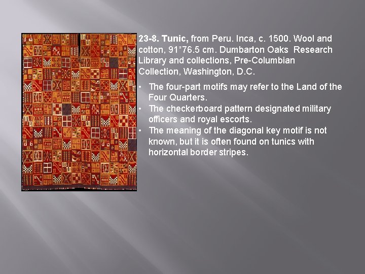 ¨ hy 23 -8. Tunic, from Peru. Inca, c. 1500. Wool and cotton, 91*76.